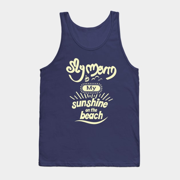 My Dad is my sunshine on the beach (light bold) Tank Top by ArteriaMix